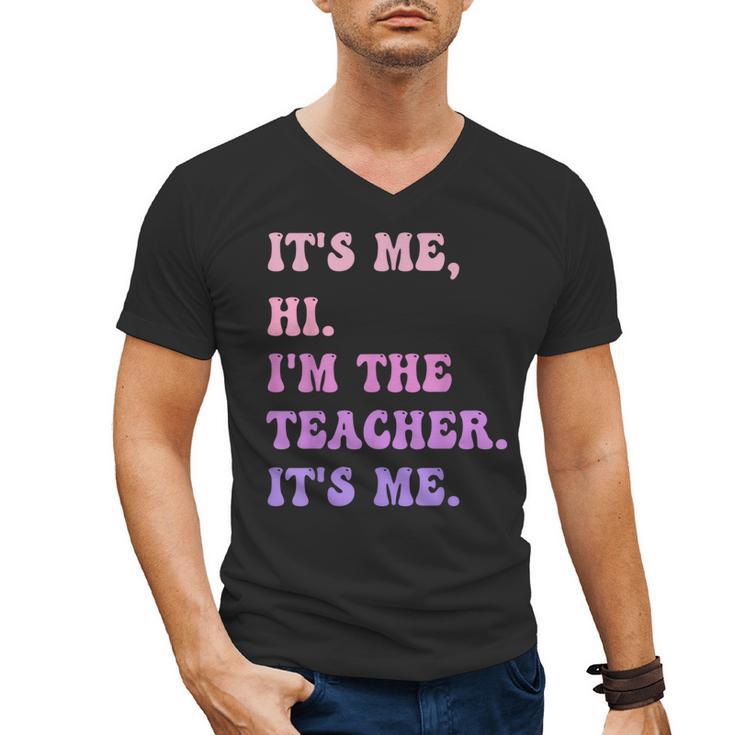 It's Me Hi I'm The TEACHER It's Me Teacher Educator Men's V-Neck T-Shirt