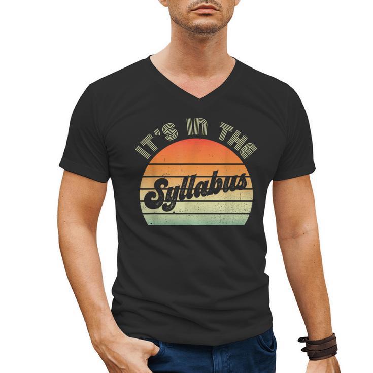 It's In The Syllabus Shirt Professor Saying College Teacher For Men Women Men's V-Neck T-Shirt