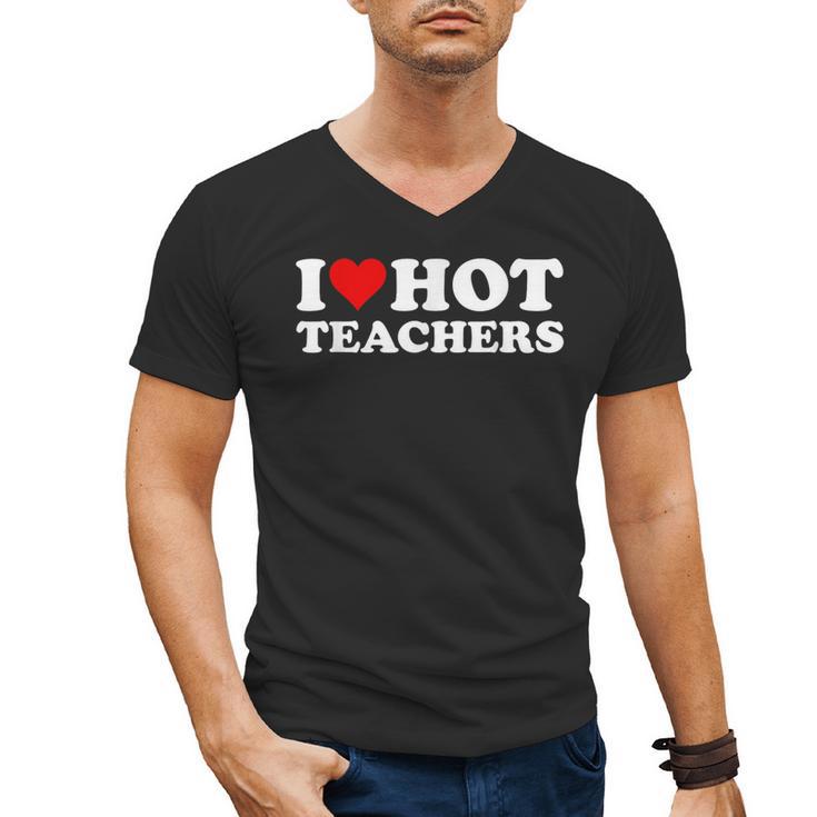 I Love Hot Teachers Men's V-Neck T-Shirt