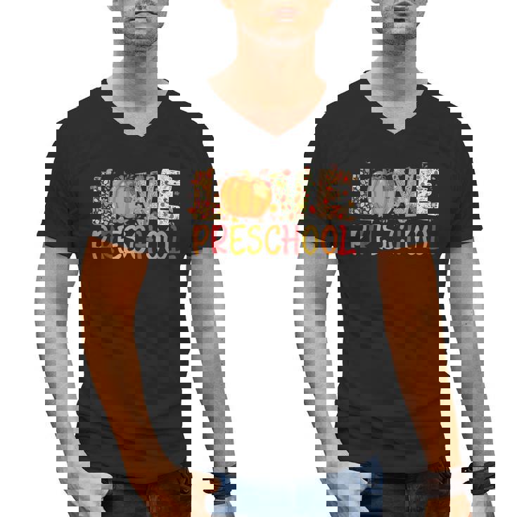 Love Preschool Happy Fall Thanksgiving Women Teacher Men&#x27;s V-Neck T-Shirt