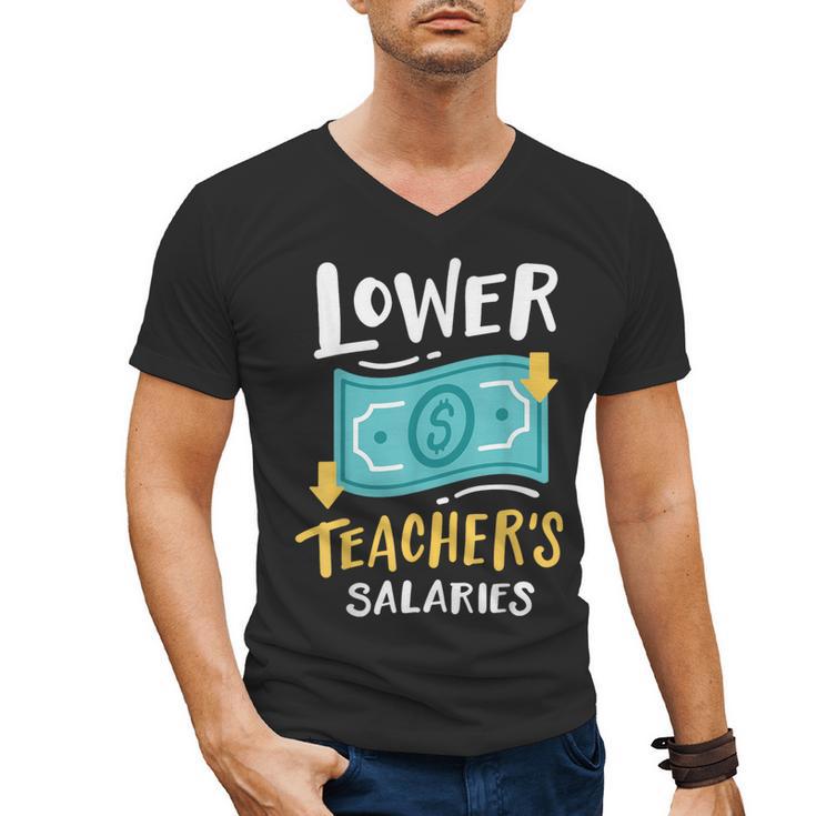 Lower Teacher's Salaries For Men Women Girls Kids Men's V-Neck T-Shirt