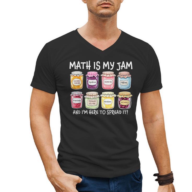 Math Is My Jam And I'm Here To Spread It Math Teacher Men's V-Neck T-Shirt