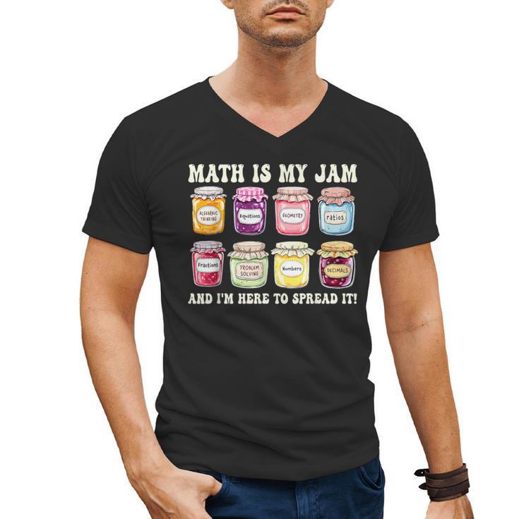Math Is My Jam And Im Here To Spread It Math Teacher Men's V-Neck T-Shirt