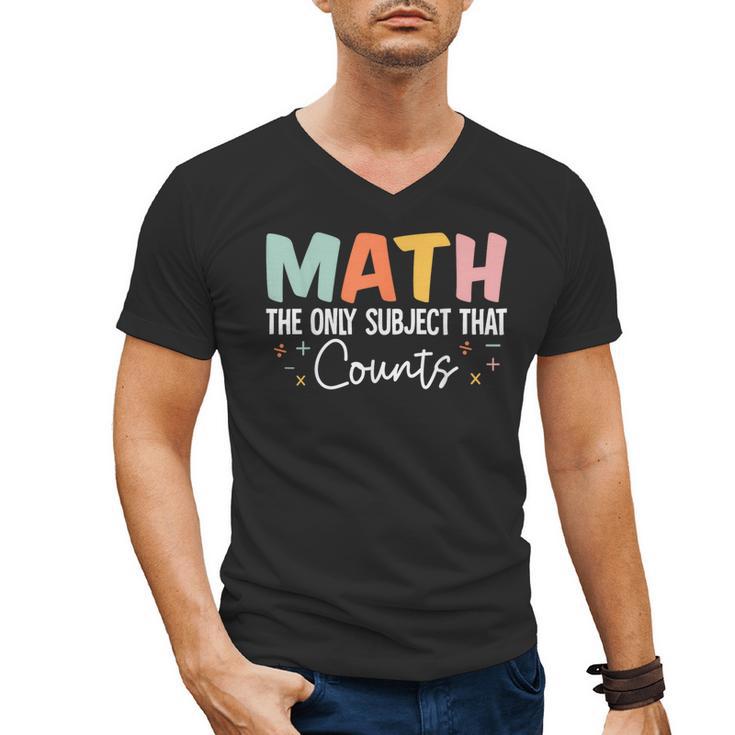 Math The Only Subject That Counts Cute Teacher Educator Men's V-Neck T-Shirt