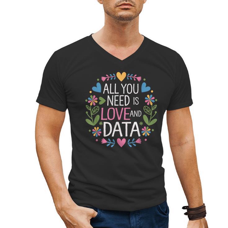 All You Need Is Love And Data Teacher Valentine's Day Men's V-Neck T-Shirt
