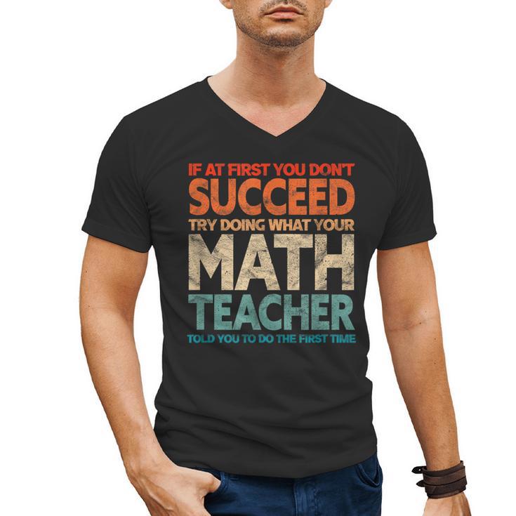 If You Have No Success At First Try It With a Fun Maths Teacher Men's V-Neck T-Shirt