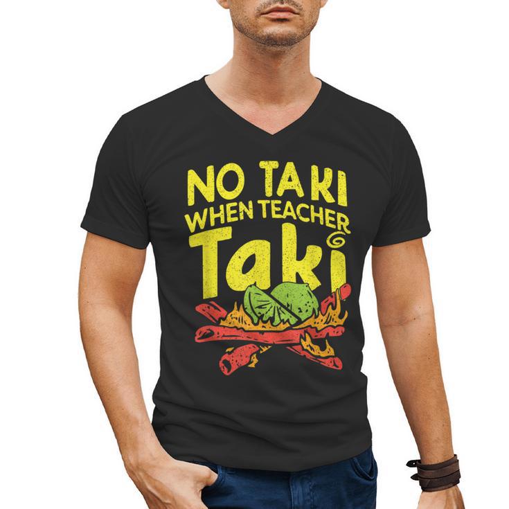 No Taki When Teacher Taki Teacher Pun Humor Men's V-Neck T-Shirt