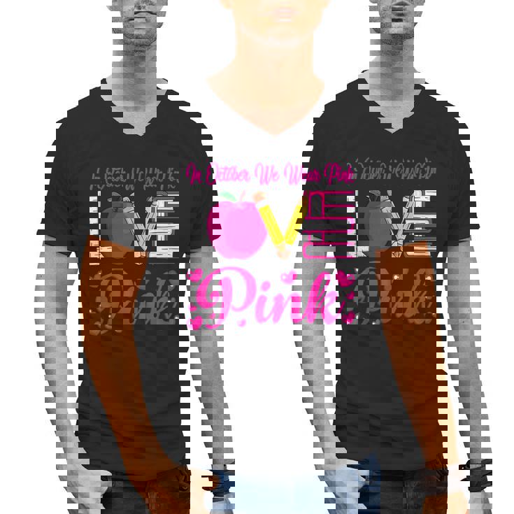 In October We Wear Pink Love Teacher Breast Cancer Awareness Men&#x27;s V-Neck T-Shirt