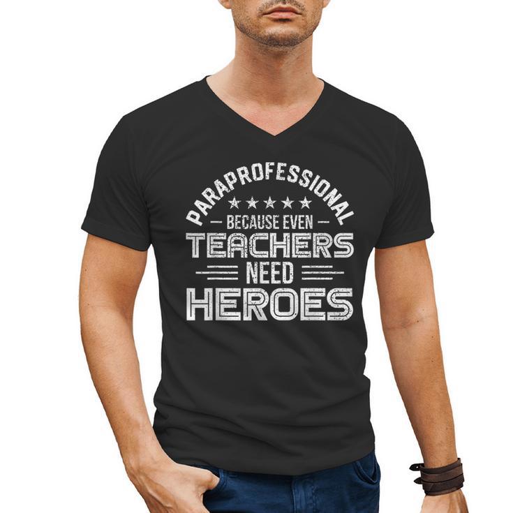 Paraprofessional Because Even Teachers Need Heroes Men's V-Neck T-Shirt
