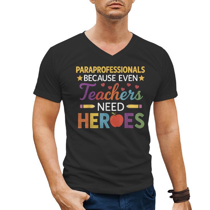 Paraprofessionals Because Even Teachers Need Heroes Men's V-Neck T-Shirt