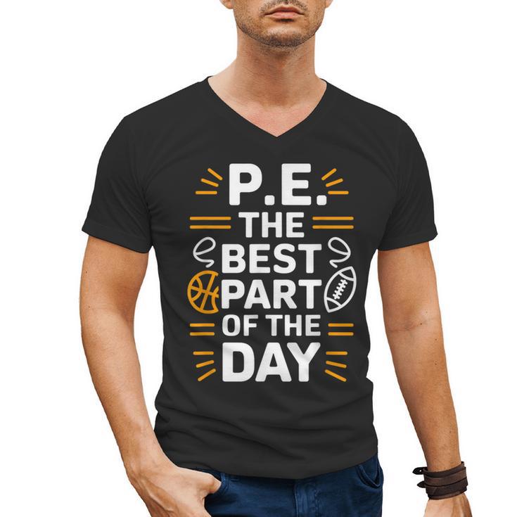 PE School Gym Teacher PE The Bests Part Of The Day Men's V-Neck T-Shirt