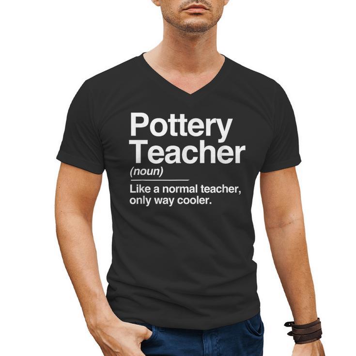 Pottery Teacher Definition Normal Only Cooler Ceramics Men's V-Neck T-Shirt