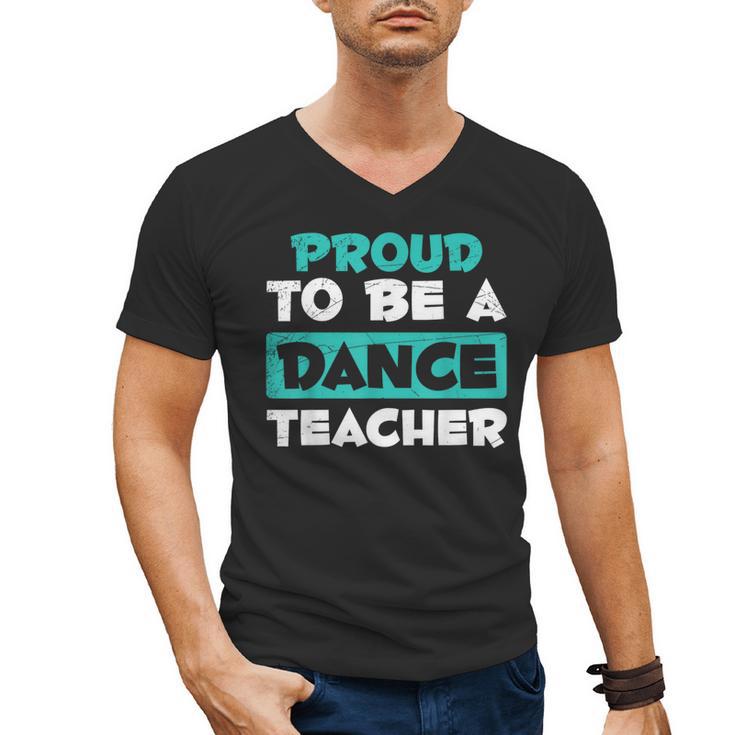 Proud Dance Instructor Choreographer Dance Teacher Men's V-Neck T-Shirt