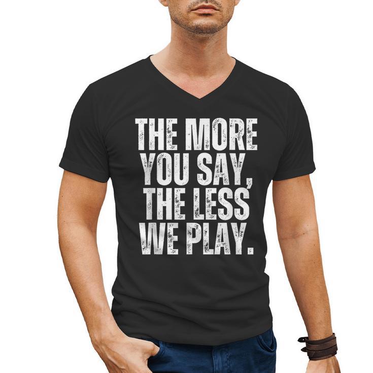 The More You Say The Less We Play Men Women PE Teacher Men's V-Neck T-Shirt