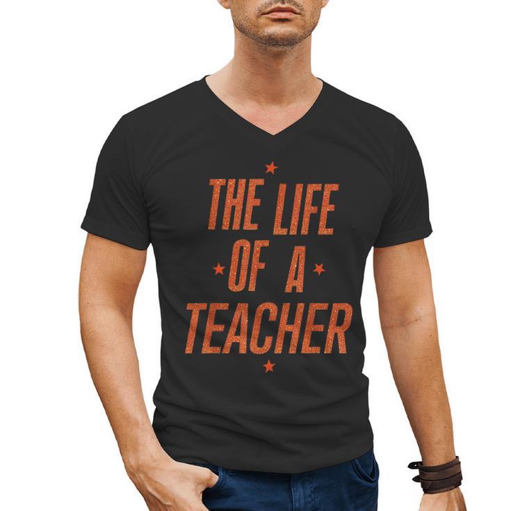School Teachers Day The Life Of A Teacher Teaching Men's V-Neck T-Shirt, trending gift School Teachers Day The Life Of A Teacher Teaching Men's V-Neck T-Shirt, trending gift
