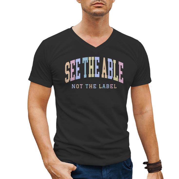 See The Able Not The Label Sped Ed Special Education Teacher Men's V-Neck T-Shirt