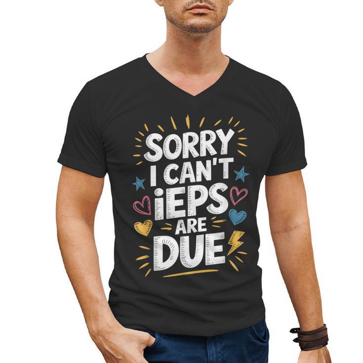Sorry I Can'T Ieps Are Due Cute Elementary Teacher Iep Sped Men's V-Neck T-Shirt, trending gift