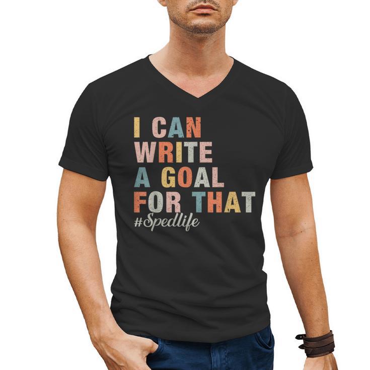 Special Education I Can Write A Goal For That Sped Teacher Men's V-Neck T-Shirt