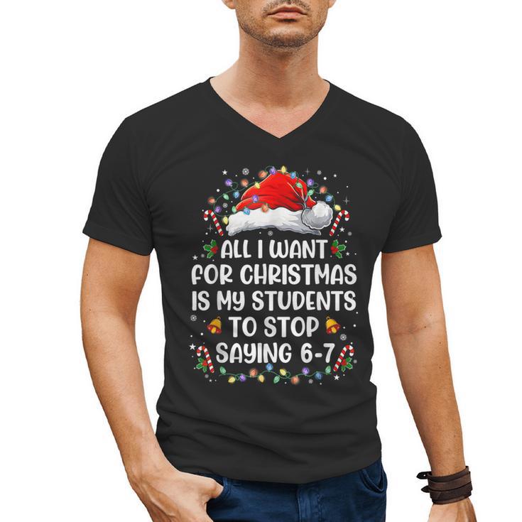 Stop Saying 6-7 Teacher Students 67 Christmas Meme 6 7 Men's V-Neck T-Shirt