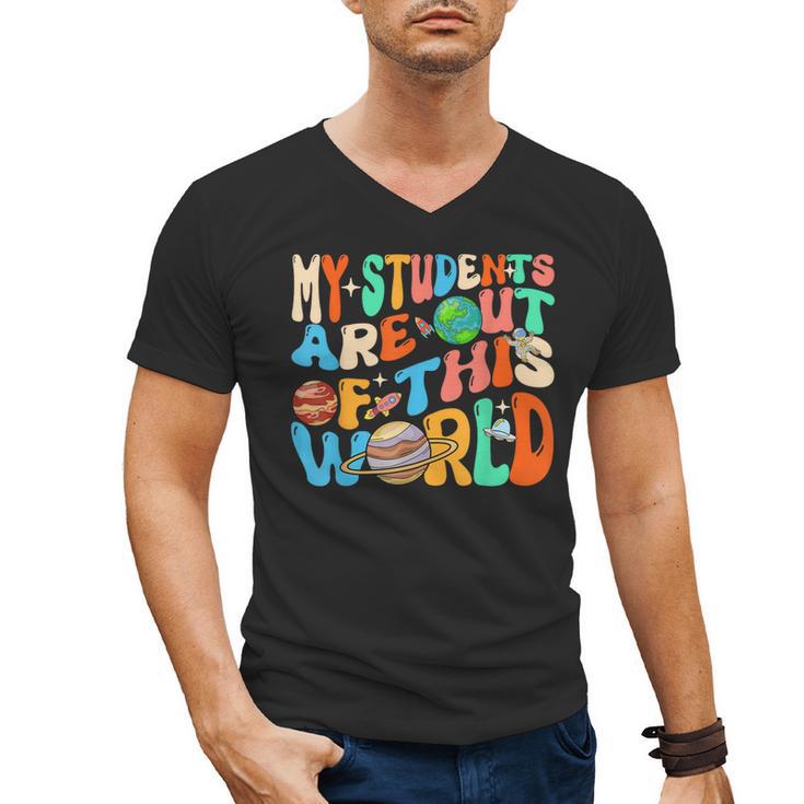 My Students Are Out Of This World Space Groovy Teacher Men's V-Neck T-Shirt