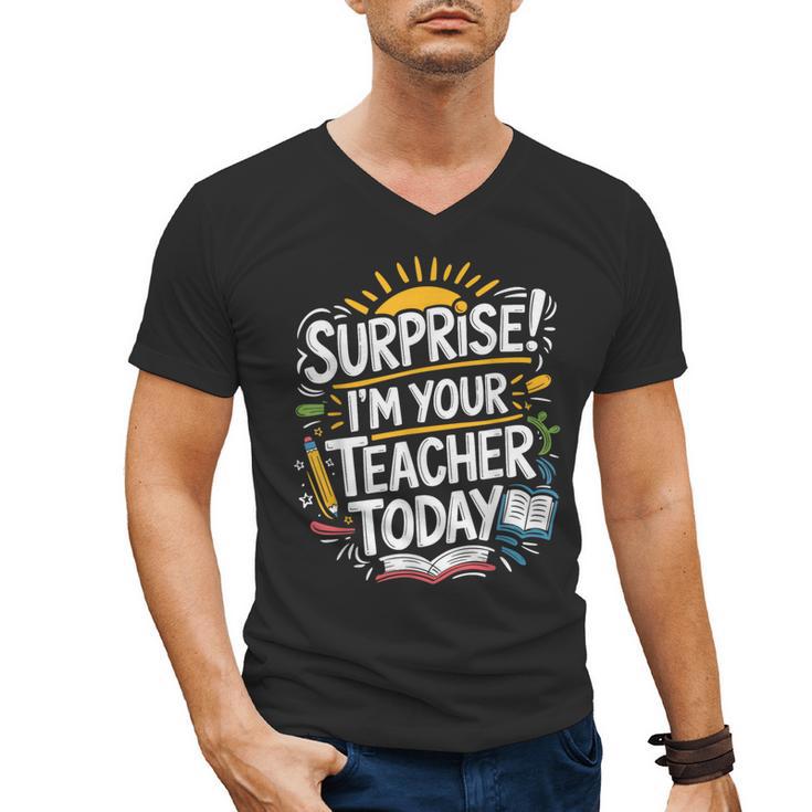 Surprise I'M Your Teacher Today Sub Substitute Teacher Men's V-Neck T-Shirt