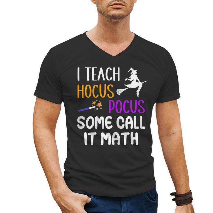 I Teach Hocus Pocus Some Call It Math Teacher Men's V-Neck T-Shirt