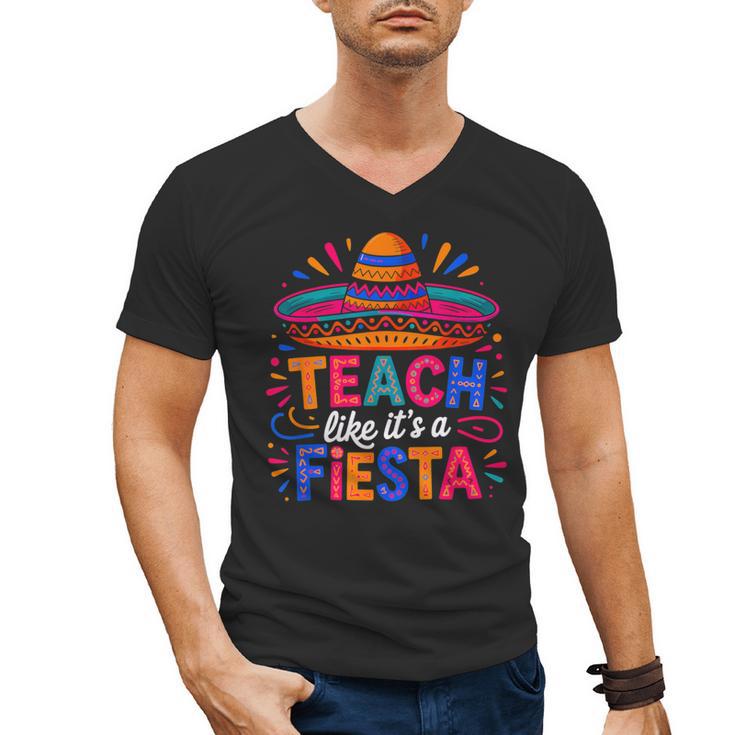 Teach Like It'S A Fiesta Teachers Sombrero Cinco De Mayo Men's V-Neck T-Shirt