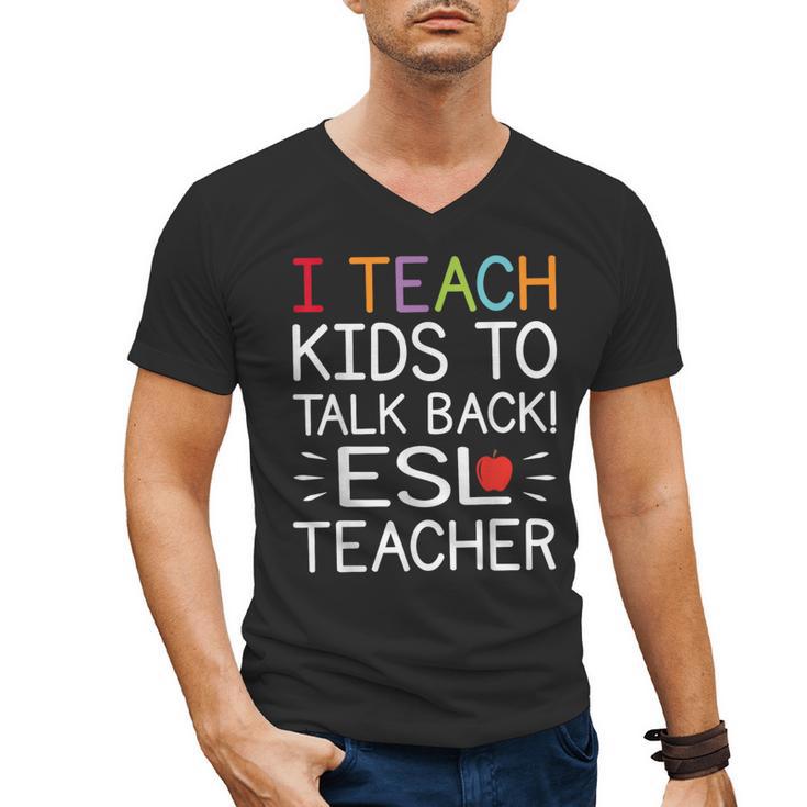 I Teach Kids To Talk Back ESL ESOL Teacher School Team Group Men's V-Neck T-Shirt