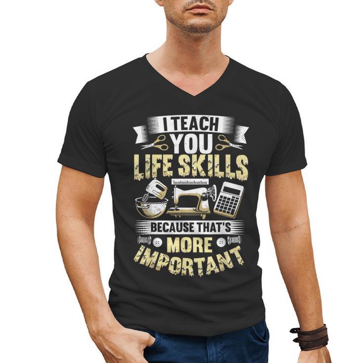 I Teach You Life Skills Home Economics Teacher Men's V-Neck T-Shirt
