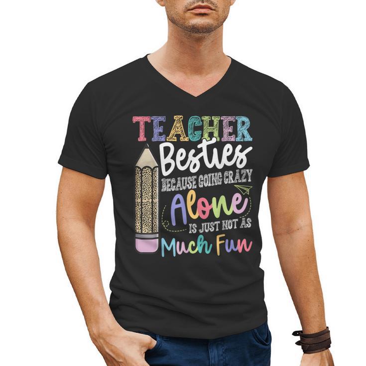 Teacher Besties Because Going Crazy Alone Is Not As Much Fun Men's V-Neck T-Shirt