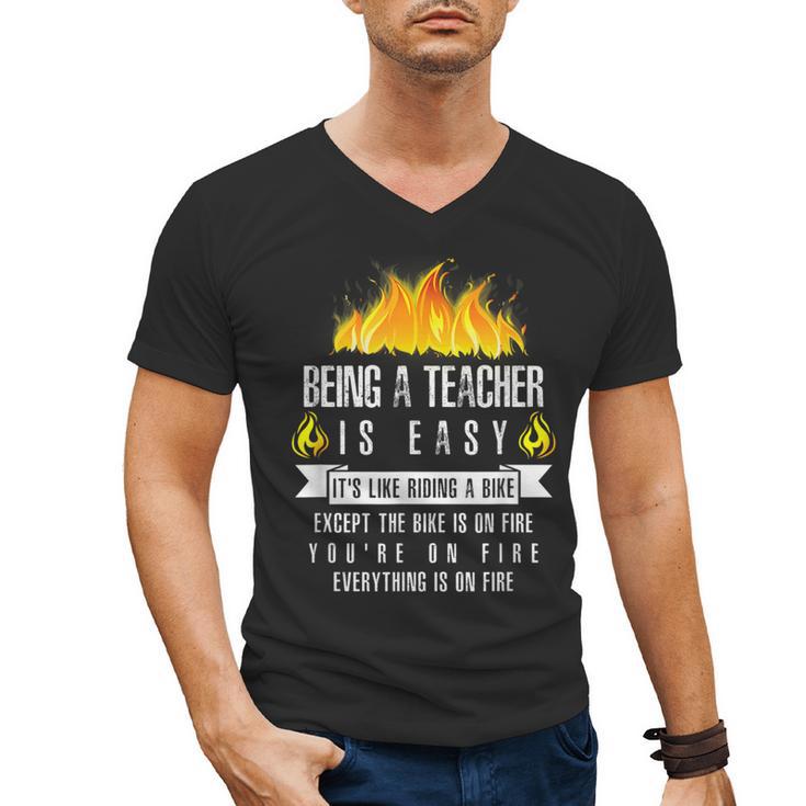 Being a Teacher Is Easy Everything Is On Fire T-Shirt For Men Women Kids Men's V-Neck T-Shirt