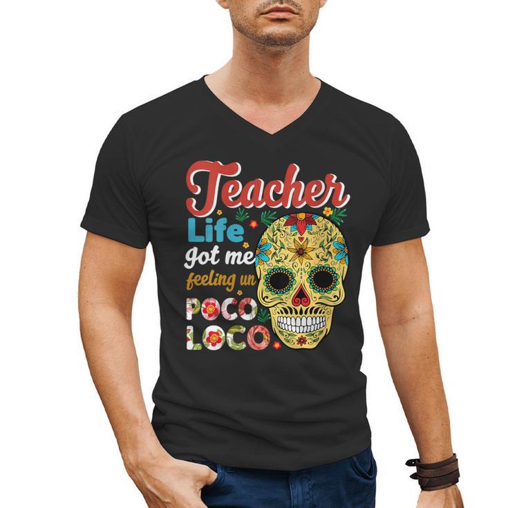 Teacher Life Got Me Feeling Un Poco Loco Men's V-Neck T-Shirt