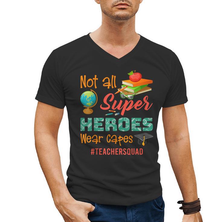 Teacher Not All Superheroes Wear Capes Teacher Squad Men's V-Neck T-Shirt