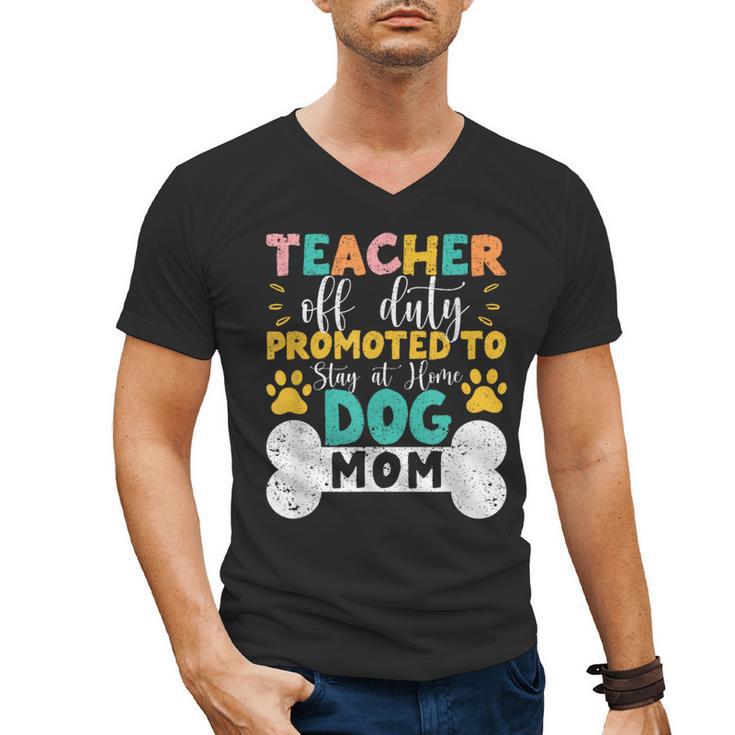 Teacher Off Duty Promoted To Stay At Home Dog Mom Teachers Men's V-Neck T-Shirt