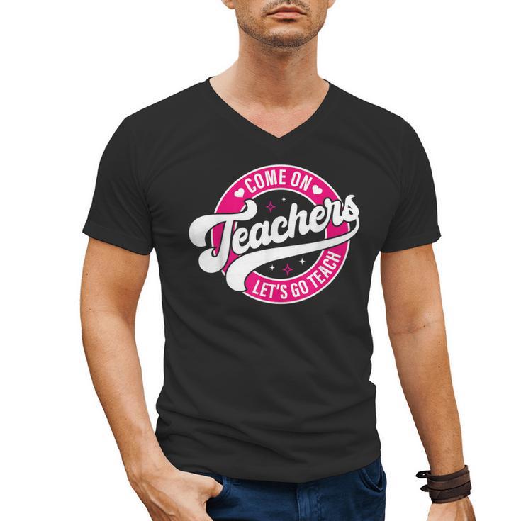 Come On Teachers Let's Go Teach Pink Back To School For Men Women Men's V-Neck T-Shirt