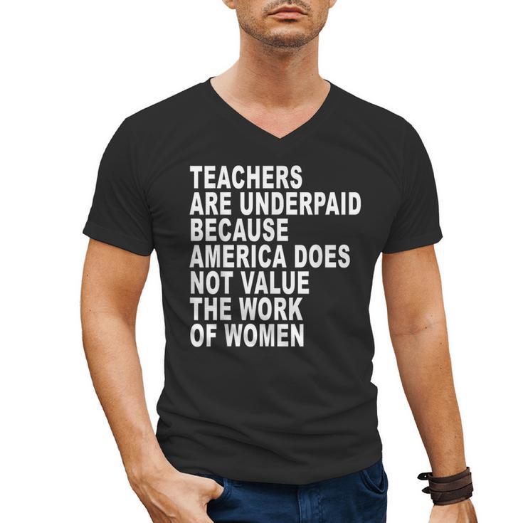 Teachers Are Underpaid Because America Does Not Value Men Women Men's V-Neck T-Shirt