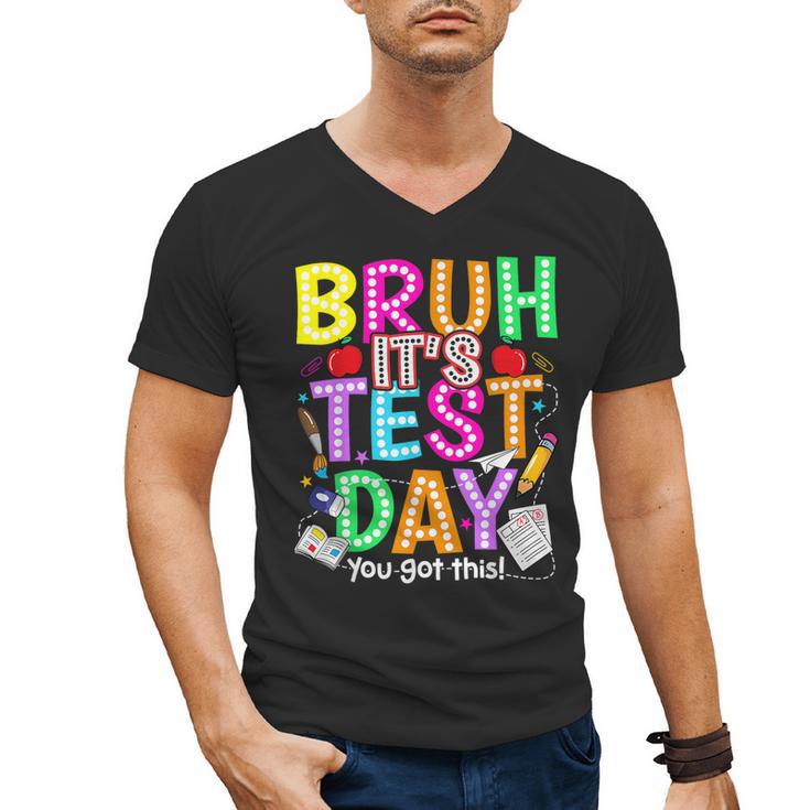 Testing Day Bruh It’s Test Day You Got This Teacher Student Men's V-Neck T-Shirt