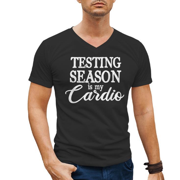 Testing Season Is My Cardio Teacher Test Day Men's V-Neck T-Shirt