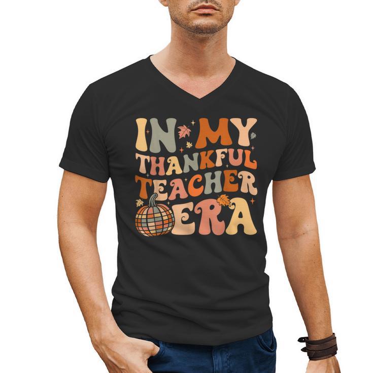 In My Thankful Teacher Era Cute Groovy Thanksgiving Teacher Men's V-Neck T-Shirt