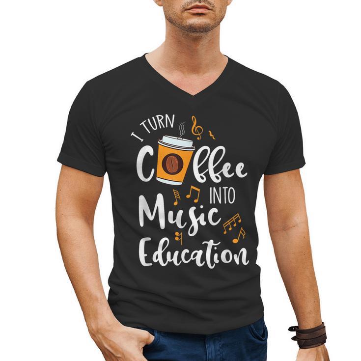I Turn Coffee Into Music Education Music Teacher Men's V-Neck T-Shirt
