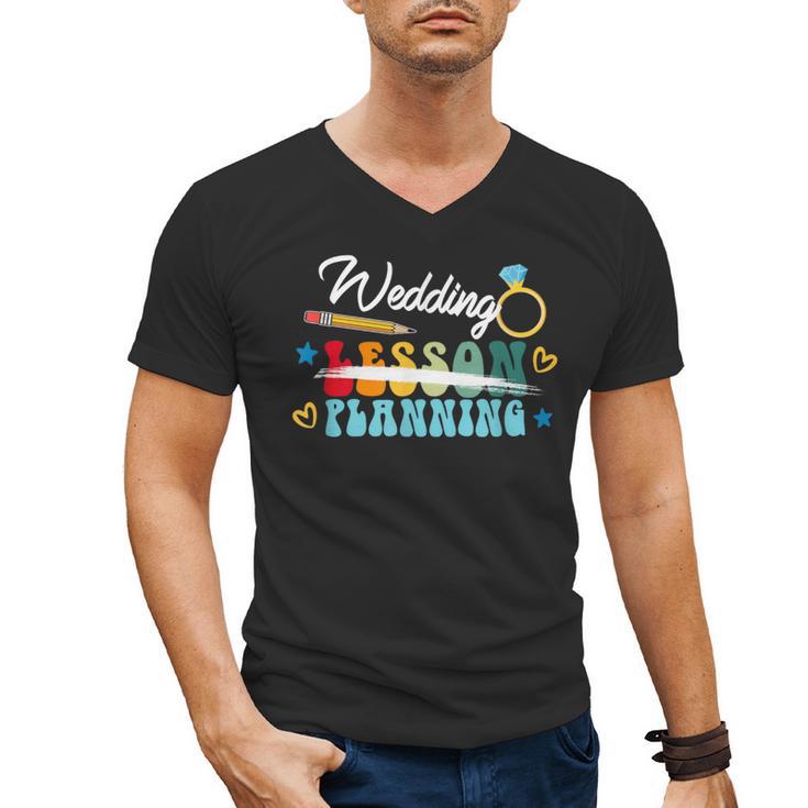 Wedding Planning Not Lesson Engaged Teacher Engagement Men's V-Neck T-Shirt