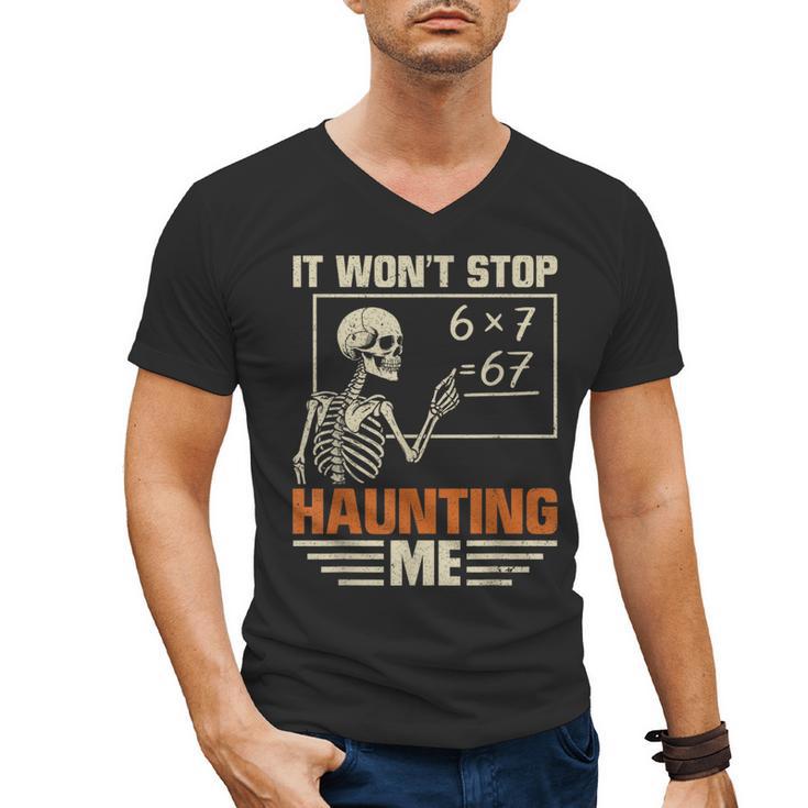 I Won't Stop Haunting Me Skeleton 6 7 Meme Teachers Men's V-Neck T-Shirt, trending gift I Won't Stop Haunting Me Skeleton 6 7 Meme Teachers Men's V-Neck T-Shirt, trending gift