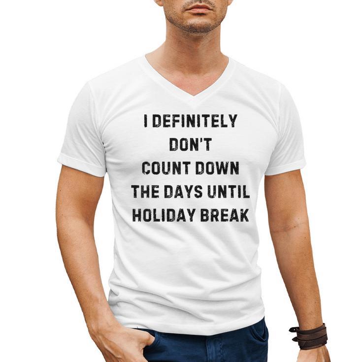 Back To School Teacher Outfit I Definitely Don't Count Down Holiday Break Lie Party Men's V-Neck T-Shirt