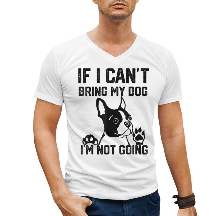 Boston Terrier If I Can't Bring My Dog I'm Not Going Men Women Kids Men's V-Neck T-Shirt