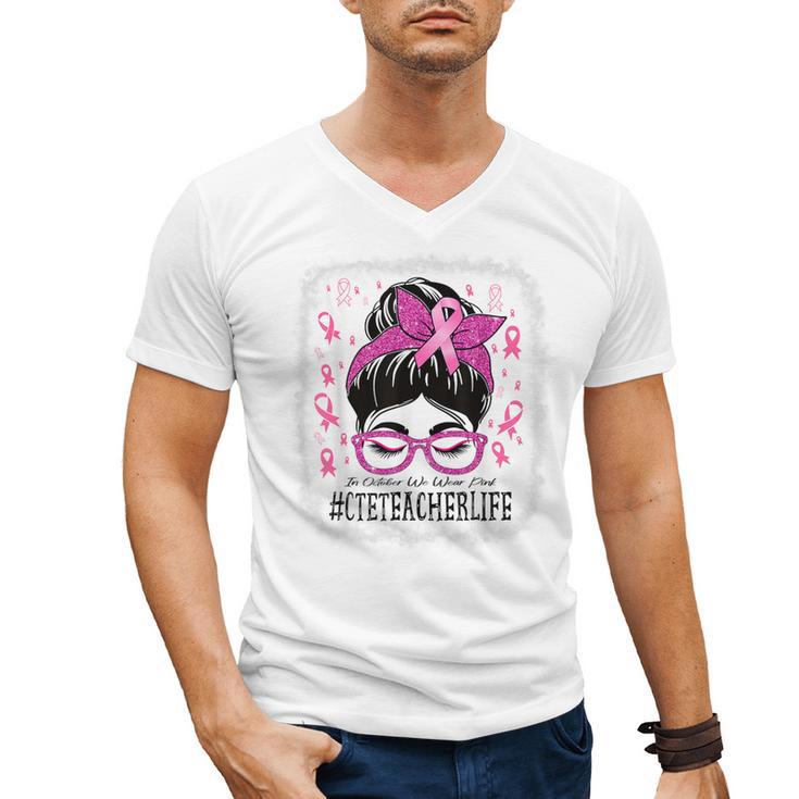 CTE Teacher In October We Wear Pink Breast Cancer Awareness Men's V-Neck T-Shirt