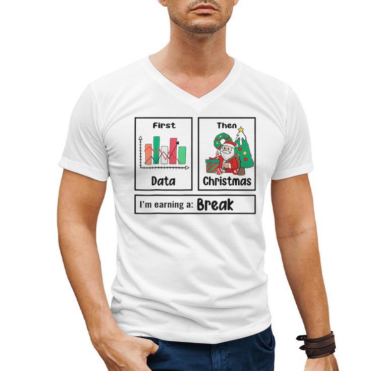 First Data Then Christmas I'm Earning A Break Sped Teacher Men Women Men's V-Neck T-Shirt