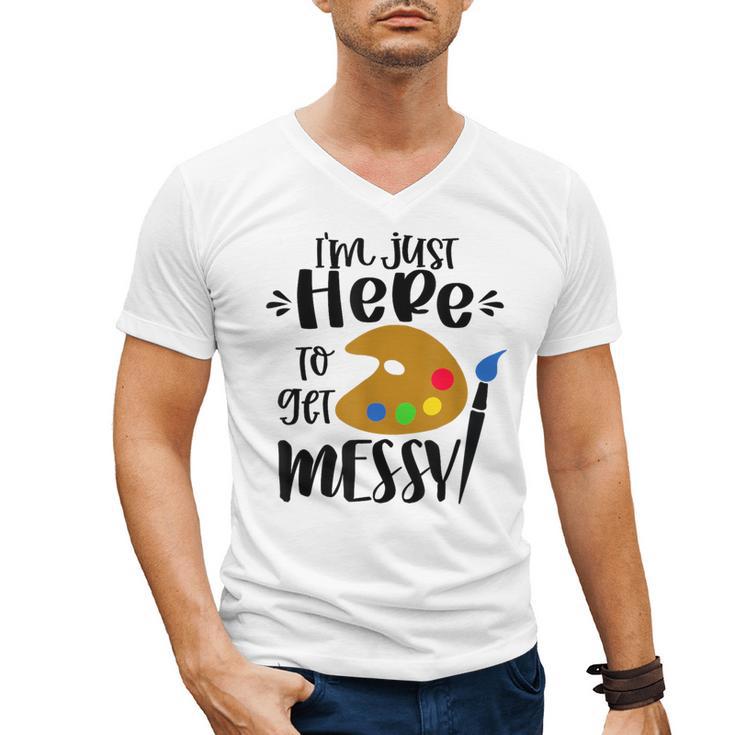 I'm Just Here To Get Messy Art Teacher Artist Painting Men's V-Neck T-Shirt