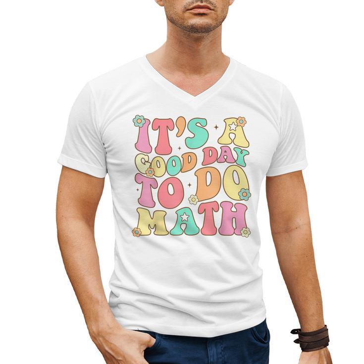 It's A Good Day To Do Math Teachers Women Kids Math Men's V-Neck T-Shirt