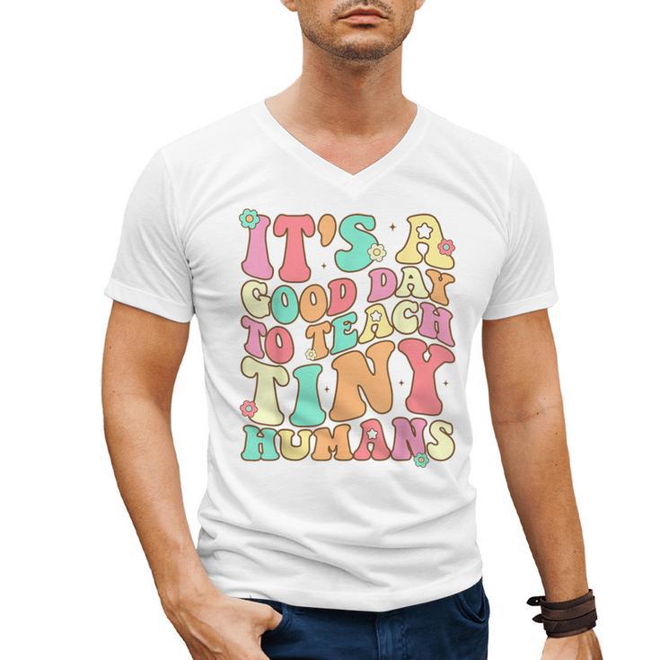 It's A Good Day To Teach Tiny Humans Teacher Teaching Men's V-Neck T-Shirt