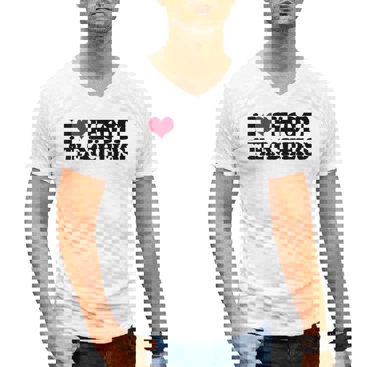 I Love Hot Teachers Men Women Men&#x27;s V-Neck T-Shirt